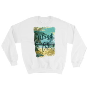 Island Life Unisex Sweatshirt [Spring-Summer '19 Collection]